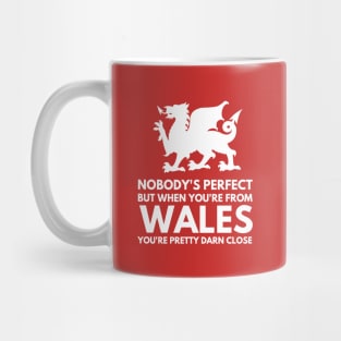 Nobody's Perfect But When You're From Wales You're Pretty Close Mug